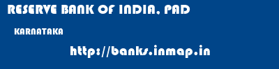 RESERVE BANK OF INDIA, PAD  KARNATAKA     banks information 